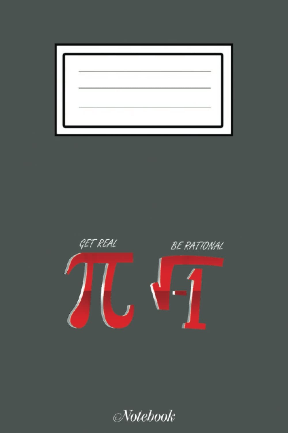 Get Real Be Rational Funny Pi Day Math Club Mathlete Notebook: Happy Pi Day Notebook: Blank Lined PI Day Notebook Gift for Math Lover And Math Teacher ... Writing and Brainstorming,6x9x110 pages