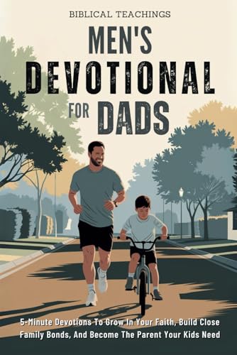 Image of Men's Devotional For Dads: 5-Minute Devotions To Grow In Your Faith, Build Close Family Bonds, And Become The Parent Your Kids Need