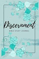 Discernment Bible Study Journal: 6"x9" Bible Study Journal with lined pages and sections for important notes. B09RLXXRGH Book Cover