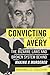 Convicting Avery: The Bizarre Laws and Broken System behind Making a Murderer