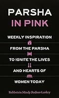 Parsha in Pink - Weekly inspiration from the Parsha to ignite the lives and Hearts of Women Today 1680252771 Book Cover