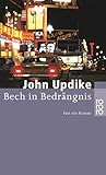 Bech in Bedrängnis: Fast ein Roman - John Updike Übersetzer: Helmut Frielinghaus 