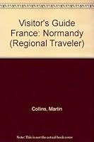Visitor's Guide France: Normandy (Regional Traveler) (Regional Traveler) 1556505752 Book Cover