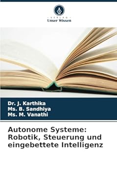 Autonome Systeme: Robotik, Steuerung und eingebettete Intelligenz (German Edition)
