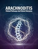 Arachnoiditis: Clinical Pathways And Patient Outcomes