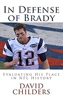 In Defense of Brady: Evaluating His Place in NFL History 1511725478 Book Cover