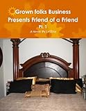  Grown folks Business Presents Friend of a Friend Pt1