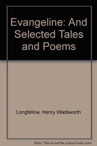 Evangeline : And Selected Tales and Poems 0808577328 Book Cover