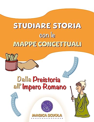 Studiare storia con le mappe concettuali: dalla preistoria all'Impero Romano. (Italian Edition)