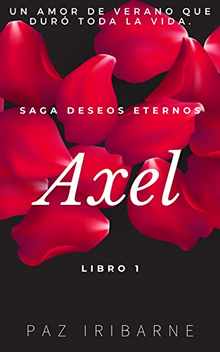 Axel : Romance Gay En Español Saga Deseos Eternos N 1 Axel : Romance Gay En Español Saga Deseos Eternos N 1