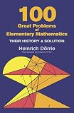 100 Great Problems of Elementary Mathematics: Their History and Solution