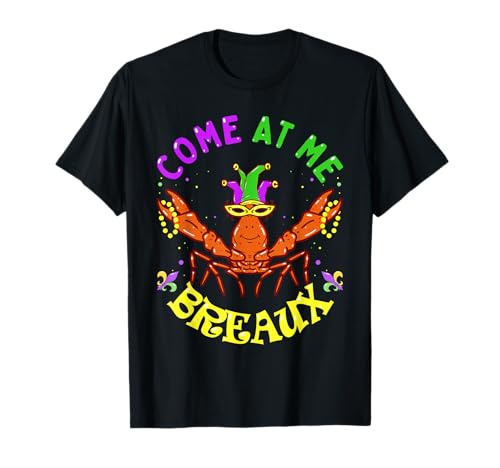 Divertidos carnavales de carnaval de Mardi Gras Come At Me Breaux Camiseta