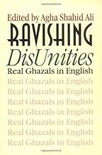 Ravishing DisUnities: Real Ghazals in English (Wesleyan Poetry Series)