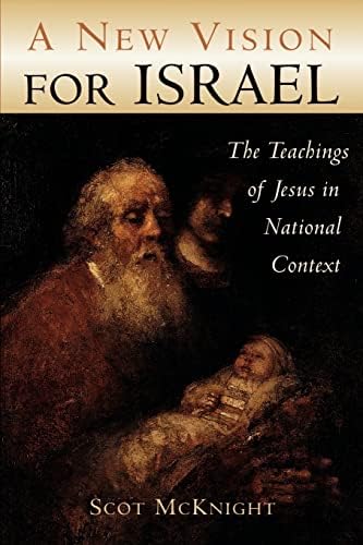 A New Vision for Israel: The Teachings of Jesus in National Context (Studying the Historical Jesus)