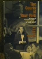 The Courts of New York : A guide to court procedures, with a glossary of legal terms. B0031M7NF4 Book Cover