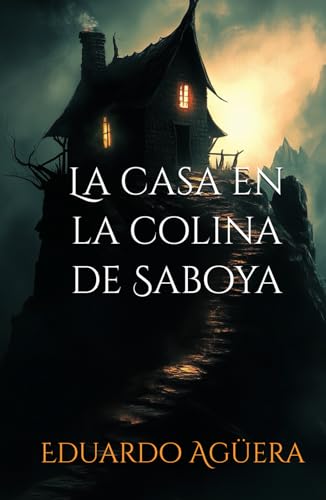 La casa en la colina de Saboya: La casa de los Marchand siempre había sido un punto oscuro. (NOV...