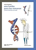 UNA TUMBA PARA LOS ROMANOV: Y OTRAS HISTORIAS CON ADN (Spanish Edition) 987629217X Book Cover