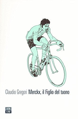 Merckx, il figlio del tuono. Ediz. illustrat