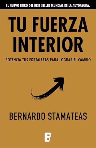 Tu fuerza interior: Potencia tus fortalezas para lograr el cambio