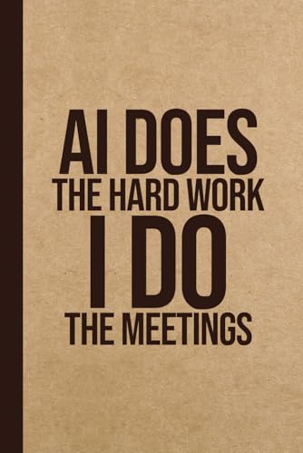 AI Does the Hard Work. I Do the Meetings: AI Gag Gift Notebook – Funny Work Humor for Office Coworkers & Boss image 2