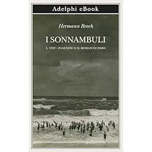 I sonnambuli: I. 1888 • Pasenow o il romanticismo