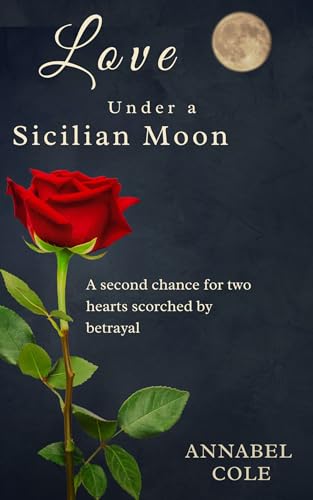 Love Under a Sicilian Moon: A Sweet, Clean, Second Chance Romance