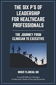 Paperback The Six P's of Leadership for Healthcare Professionals: The Journey from Clinician to Executive Book