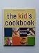 The Kid's Cookbook: A Great Book for Kids Who Love to Cook!