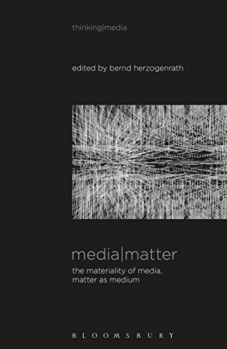 Media Matter: The Materiality of Media, Matter as Medium (Thinking Media) (English Edition)