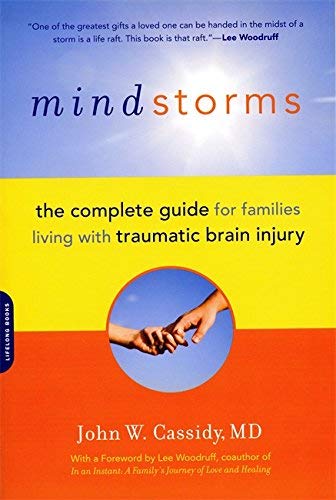 By John W. Cassidy MD Mindstorms: Living with Traumatic Brain Injury: The Complete Guide for Families Living with Traumatic Brain Injury (1 Original)