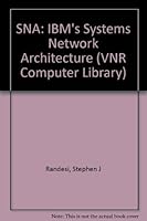 Sna: IBM's Systems Network Architecture 0442005040 Book Cover