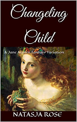 Changeling Child: A Jane Austen Fantasy Variation (Austen Variations)