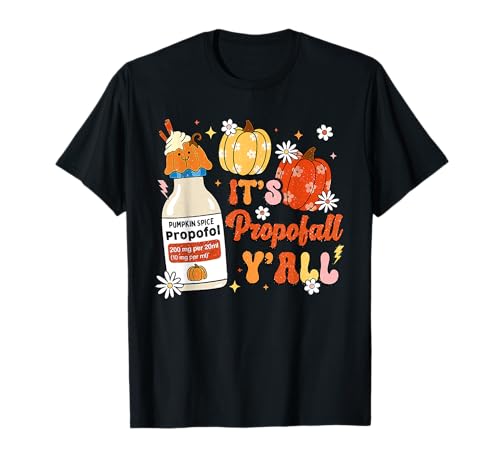 Halloween ICU Nurse Its Propofall Y'all CRNA Icu Fall Autumn T-Shirt