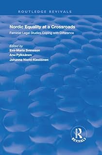 Nordic Equality at a Crossroads: Feminist Legal Studies Coping with Difference (Routledge Revivals)