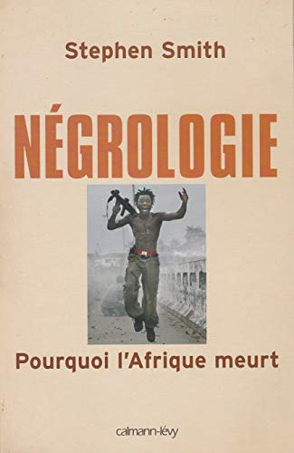 Négrologie: Pourquoi l'Afrique meurt