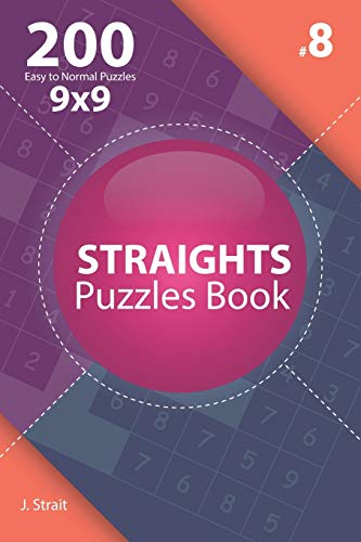 Straights - 200 Easy to Normal Puzzles 9x9 (Volume 8)