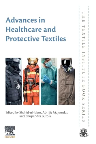 Advances in Healthcare and Protective Textiles (The Textile Institute Book Series)
