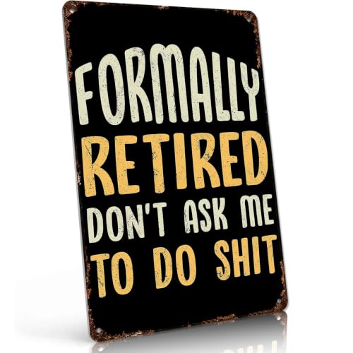 Formally Retired Don t Ask Me Vintage Metal Sign 8 x 12 Inch