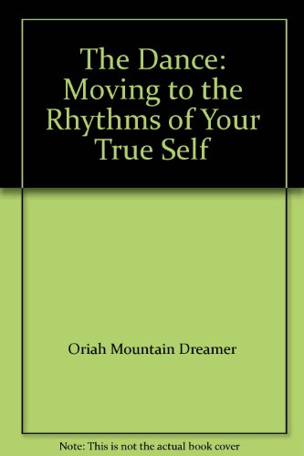 The Dance: Moving to the Rhythms of Your True Self 0062516949 Book Cover