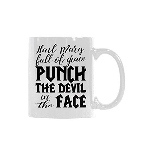 Hail Mary, full of grace punch the devil in the face Coffee Mug 11 oz Ceramic Tea Cup Funny Novelty Gift