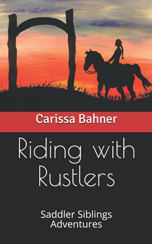 Riding with Rustlers: Saddler Siblings Adventures (Saddler Sibling Adventures)