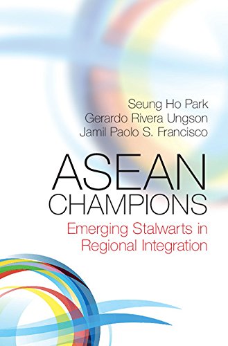 ASEAN Champions: Emerging Stalwarts in Regional Integration      Kindle Edition