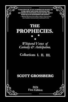 Hardcover The Prophecies. - Collections I. II. III.: Whispered Verses of Curiosity and Anticipation. Book