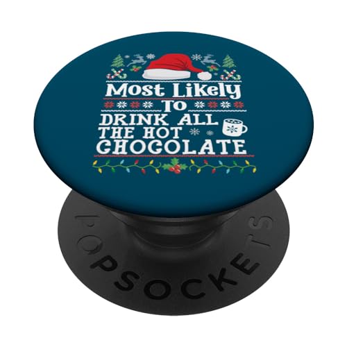 Most likely to Drink all the Hot Chocolate - Funny Christmas PopSockets PopGrip Intercambiable Most likely to Drink all the Hot Chocolate - Funny Christmas PopSockets PopGrip Intercambiable
