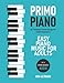 Primo Piano. Easy Piano Music for Adults. 55 Timeless Piano Songs for Adult Beginners with Downloadable Audio
