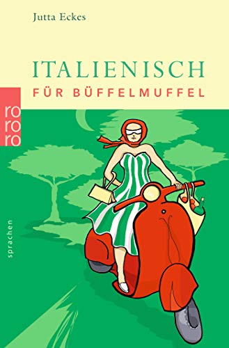 Italienisch für Büffelmuffel Italienisch für Büffelmuffel