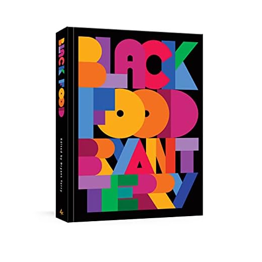 Black Food: Stories, Art, and Recipes from Across the African Diaspora [A Cookbook]