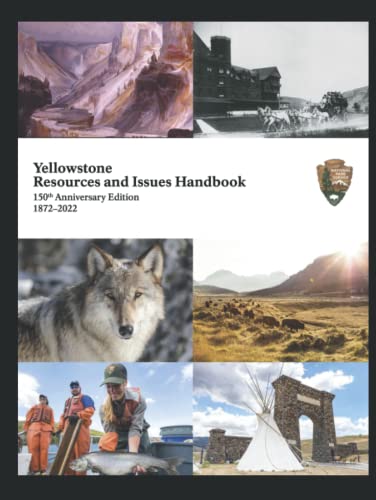 Yellowstone Resources and Issues Handbook 2022: 150th Anniversary Edition 18722022