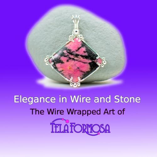 Elegance in Wire and Stone: The Wire Wrapped Art of Tela Formosa