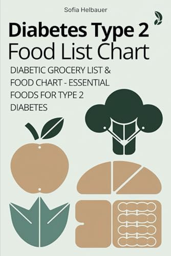 Diabetes Type 2 Food List Chart: Diabetic Grocery List & Food Chart - Essential Foods For Type 2 Diabetes - The Comprehensive Food Overview For A Heal